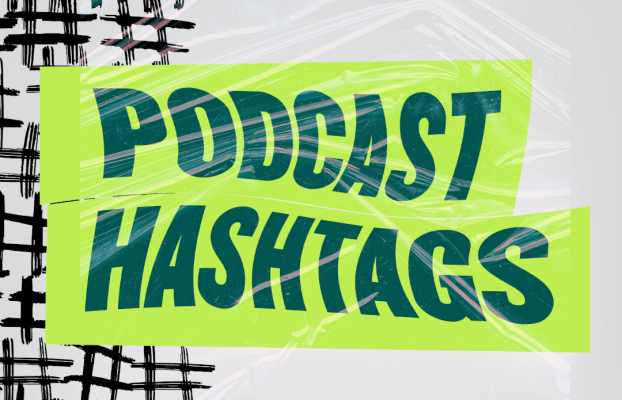 The Best Hashtags to Promote your Podcast